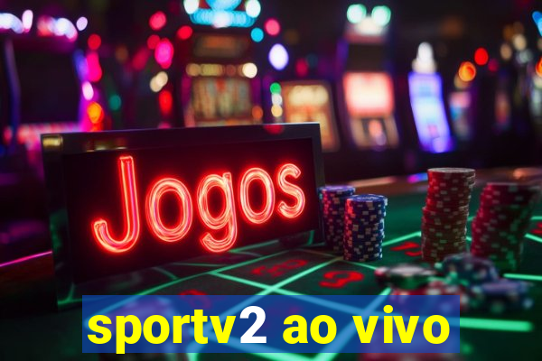 sportv2 ao vivo